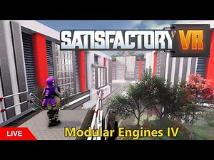 Satisfactory VR: Modular Engines IV
