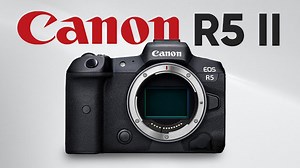 佳能 EOS R5 II 到目前为止我们所知道的一切