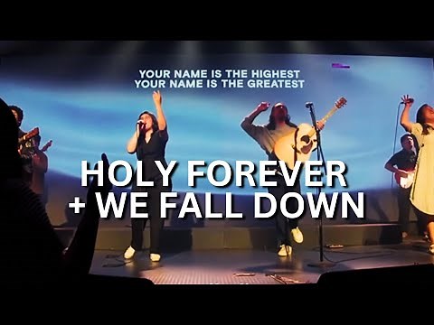 Holy Forever + We Fall Down | Live Worship