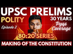 Cover 80% UPSC Polity Syllabus via 20% PYQs | 1995-2025 | Episode 2 | Making of the Constitution