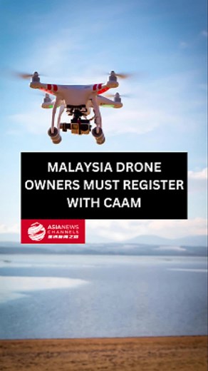 New regulations will require all Malaysia drone owners to register with the Civil Aviation Authority of Malaysia (CAAM). Read more here: https://www.asianewschannels.com/latest/drone-owners-register-caam #AsiaNewsChannels #Malaysia #CAAM #Drone #Registration #nst