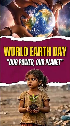 World Earth Day 2026: Our Power, Our Planet—Small Actions, Big Change