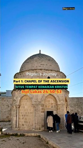 CHAPEL OF THE ASCENSION - SITE OF CHRIST'S ASCENSION TO HEAVEN