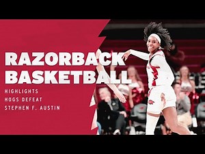 Razorback Basketball: Highlights, Hogs defeat Stephen F. Austin