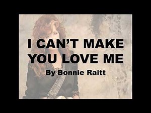 I Cant Make You Love Me If You Dont by Bonnie Raitt with Lyrics