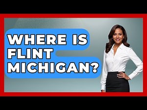 Where Is Flint Michigan? - The Midwest Guru