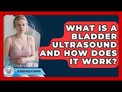 What Is A Bladder Ultrasound And How Does It Work? - Bladder Health Support