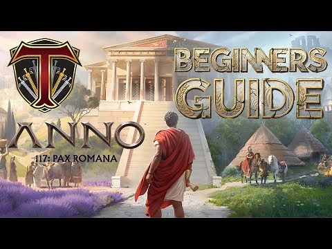 Anno 117: Pax Romana - Beginners Guide & Basics Explained