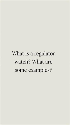 What is a Regulator Watch and Examples? | Collector Questions