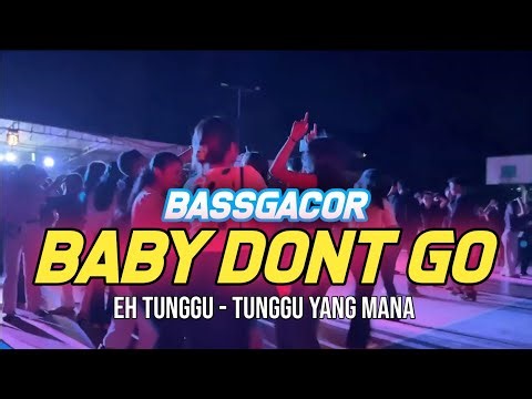 DJ BABY DONT GO X EH TUNGGU TUNGGU || NZAR D'JOCKEY || REMIX FULL GACOR