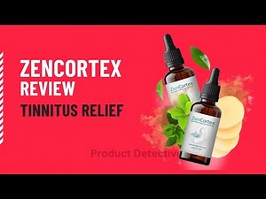 Zencortex In-Depth Comprehensive Review | Tinnitus Relief | Hearing Loss Treatment 2024