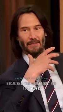 Quote from Keanu Reeves on LOVE. If you’re a LOVER, you’ve gotta be a FIGHTER! Fight for your love!