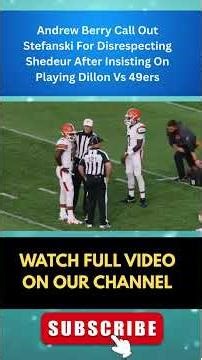 Andrew Berry Call Out Stefanski For Disrespecting Shedeur After Insisting On Playing Dillon Vs 49ers
