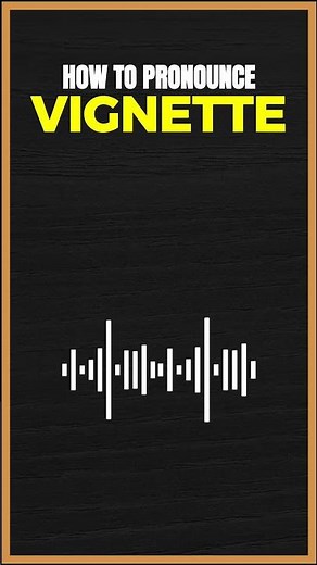 How to Pronounce Vignette in American English