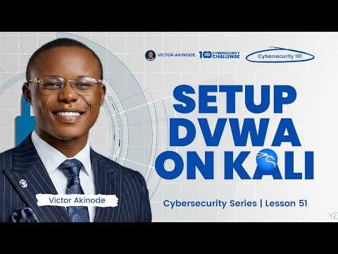 LESSON 51: Setting Up DVWA in Kali and VirtualBox - Your First Hacking Playground