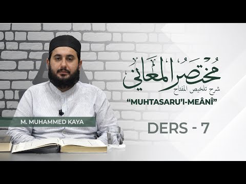 Muhtasarü’l-Meânî | Belagat İlmi | Ders 7