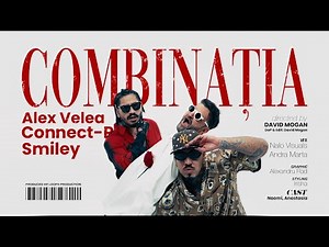 Alex Velea x Connect-R x Smiley - Combinatia | Official Video
