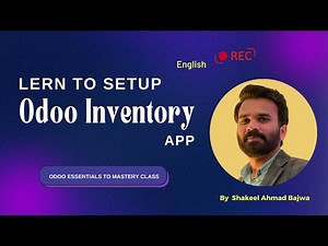 5th Session: Learn to Setup Odoo Inventory- Odoo essentials to Mastery- Consultant Level Training