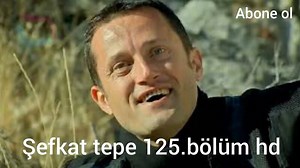 şefkat tepe 125.bölüm tek parça full hd
