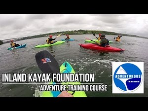 Day 1 - K2F - Adventure Training - Inland Kayak Foundation Course - The Basics