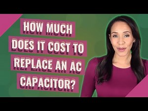 How much does it cost to replace an AC capacitor?