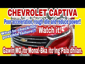 Chevrolet Captiva /poor acceleration and roughidle /basic tips /you can make this /how to fix this.