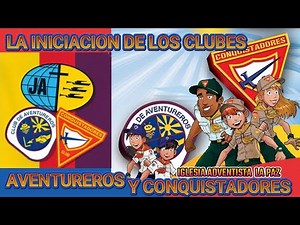 Iniciacion de los clubes aventureros y conquistadores