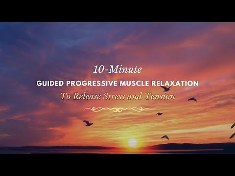Guided 10-Minute Progressive Muscle Relaxation to Release Stress and Tension for Anxiety Relief