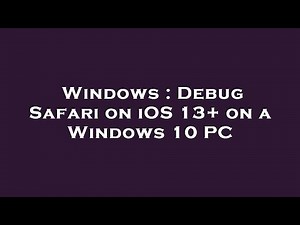 Windows : Debug Safari on iOS 13+ on a Windows 10 PC