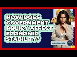 How Does Government Policy Affect Economic Stability?