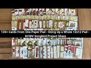 135 Cards from One 12x12 Pad!! - Project Share - DCWV Songbird - Using Up a Whole Pad