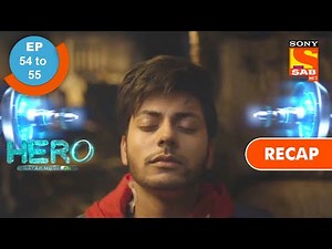 Hero - Gayab Mode On | हीरो - गायब मोड ऑन | Ep 54 & Ep 55 | RECAP