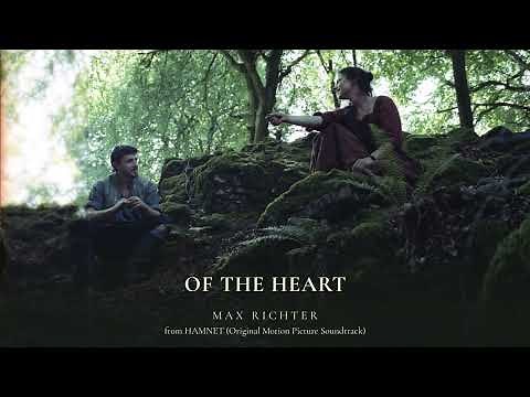 Max Richter - Of The Heart (Taken from the Hamnet Soundtrack) [Official Audio]
