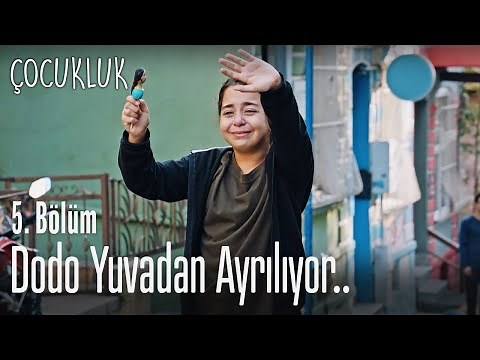 Dodo yuvadan ayrılıyor.. - Çocukluk 5. Bölüm