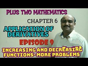 PLUS TWO MATHEMATICS//APPLICATION OF DERIVATIVES//EPISODE 9 INCREASING AND DECREASING FUNCTIONS