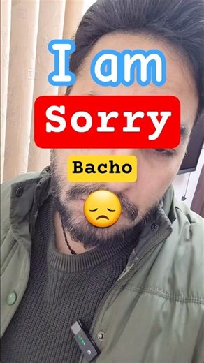 I am Sorry 😞 bacho 😞😔