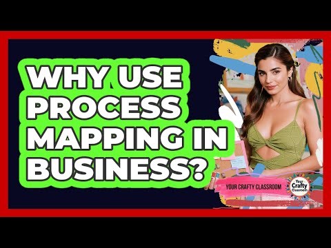 Why Use Process Mapping In Business?