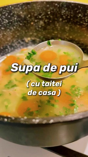 Supa de pui cu taitei de casa - Reteta delicioasa