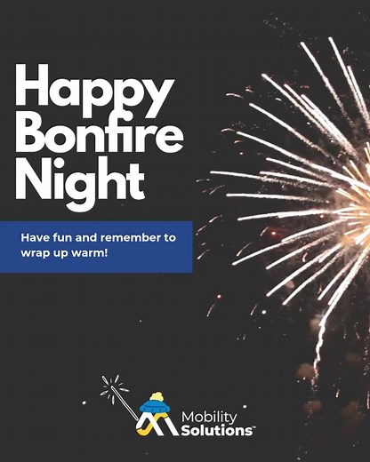 Happy Bonfire Night from all of the Mobility Solutions team! 🎆 Remember to stay safe and wrap up extra warm! | Mobility Solutions