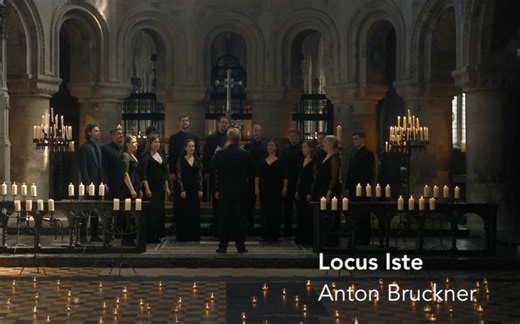 【浪漫主义音乐】Anton Bruckner - Locus Iste (合唱团:Tenebrae Choir 指挥:Nigel Short)