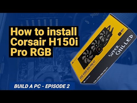 How to install the Corsair ICUE H150I RGB PRO AIO Liquid cooler