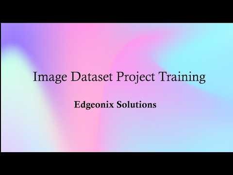 Image Dataset Project Training | Complete Guide | Edgeonix Solutions