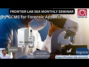 Pyrolysis-GCMS for Forensic Applications | Frontier Lab SEA Monthly Webinar