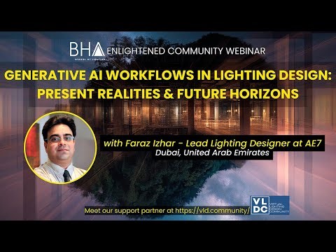 GENERATIVE AI WORKFLOWS IN LIGHTING DESIGN – PRESENT REALITIES & FUTURE HORIZONS with Faraz Izhar