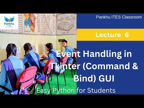Lecture + Practical 6 | Event Handling in Tkinter (Command & Bind) | GUI | IT/ITES