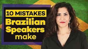 10 Pronunciation Mistakes Brazilian Portuguese Speakers Make