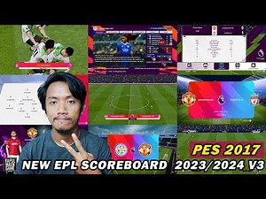 PES 2017 NEW PREMIER LEAGUE SCOREBOARD 2023/2024 V3 by PRISKO JR MOD - PES 2017 PC GAMEPLAY