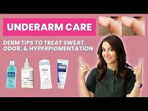 How to Treat Underarm Sweat, Odor, and Hyperpigmentation | Dermatologist Guide to Underarm Care