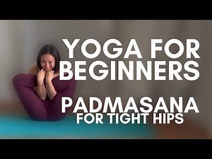 Padmasana Lotus Pose | Yoga for Beginners with Tight Hips | Best yoga poses to practice