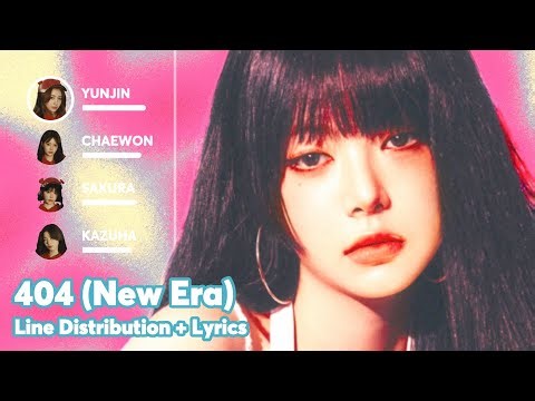 How Would LE SSERAFIM sing 404 (New Era) by KiiiKiii (Line Distribution with Lyrics)